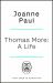 Thomas More : A Life and Death in Tudor England