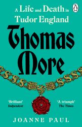 Thomas More : A Life and Death in Tudor England