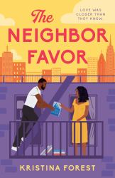 The Neighbor Favor : The Swoon-Worthy and Gloriously Romantic Romcom for Fans of Honey and Spice