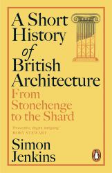 A Short History of British Architecture : From Stonehenge to the Shard
