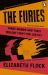 The Furies : Three Women and Their Violent Fight for Justice