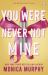 You Were Never Not Mine You Were Never Not Mine