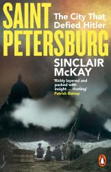Saint Petersburg : The City That Defied Hitler