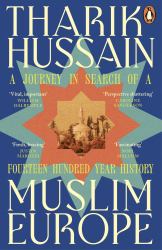 Muslim Europe : A Journey in Search of a Fourteen Hundred Year History