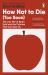 How Not to Die (Too Soon) : The Lies We've Been Sold and the Policies That Can Save Us