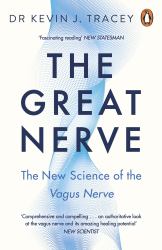 The Great Nerve : The New Science of the Vagus Nerve and How to Harness Its Healing Reflexes