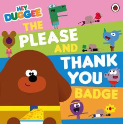 Hey Duggee: the Please and Thank You Badge