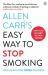 Allen Carr's Easy Way to Stop Smoking : Read This Book and You'll Never Smoke a Cigarette Again