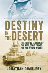 Destiny in the Desert : The Road to el Alamein: the Battle That Turned the Tide of World War II