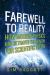 Farewell to Reality : How Modern Physics Has Betrayed the Search for Scientific Truth