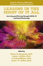 Leading in the Midst of It All : Surviving and Thriving Through COVID-19 and Racial Reckonings