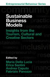 Sustainable Business Models : Insights from the Tourism, Cultural and Creative Sectors