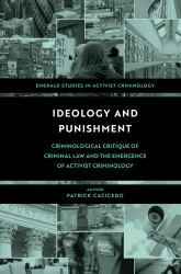 Ideology and Punishment : Criminological Critique of Criminal Law and the Emergence of Activist Criminology