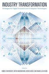 Industry Transformation : Strategies for Digital Innovation and AI Adoption Technologies