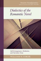 Dialectics of the Romantic Novel : Self-Estrangement, Mediation, and Narrative Form