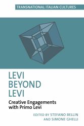 Levi Beyond Levi : Postcritical Engagements with Primo Levi's Works
