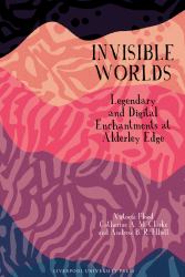 Invisible Worlds : Legendary and Digital Enchantments at Alderley Edge