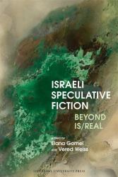 Israeli Speculative Fiction : Beyond Is/real