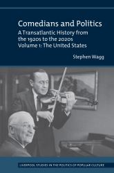 Comedians and Politics : A Transatlantic History from the 1920s to the 2020s - Volume 1: the United States