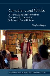 Comedians and Politics : A Transatlantic History from the 1920s to the 2020s - Volume 2: Great Britain