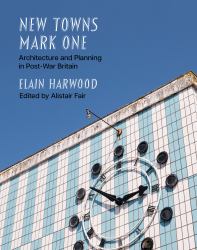 New Towns Mark One : Architecture and Planning in Post-War Britain