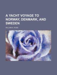 A Yacht Voyage to Norway, Denmark, and Sweden