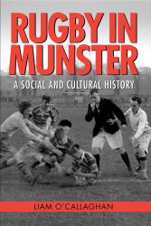 Rugby in Munster : A Social and Cultural History