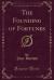 The Founding of Fortunes (Classic Reprint)