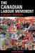 The Canadian Labour Movement: a Short History : Third Edition