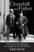 Churchill and Fisher : The Titans at the Admiralty Who Fought the First World War