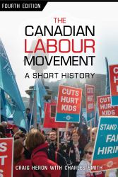The Canadian Labour Movement : A Short History