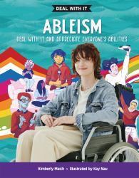 Ableism: Deal with It : And Appreciate Everyone's Abilities