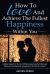 How to Love and Achieve the Fullest Happiness Within You : Hidden Secret in the Art of Brainwashing to Eliminate Adultery and Spouse Swapping in a Partner's Mind