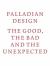 Palladian Design - The Good, the Bad and the Unexpected