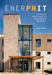 EnerPHit : A Step by Step Guide to Low Energy Retrofit