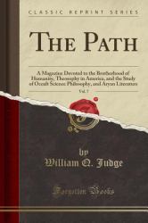 The Path, Vol. 7 : A Magazine Devoted to the Brotherhood of Humanity, Theosophy in America, and the Study of Occult Science Philosophy, and Aryan Literature (Classic Reprint)