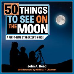 50 Things to See on the Moon : A First-Time Stargazer's Guide