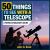 50 Things to See with a Telescope : A Young Stargazer's Guide