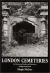 London Cemeteries : An Illustrated Guide and Gazetteer