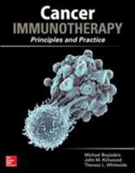 Cancer Immunotherapy in Clinical Practice: Principles and Practice : Principles and Practice