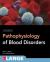 Pathophysiology of Blood Disorders, Second Edition Pathophysiology of Blood Disorders, Second Edition