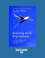 Dealing with Depression : A Common Sense Guide to Mood Disorders