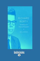 Richard Rorty : The Making of an American Philosopher