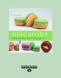 Macarons : Authentic French Cookie Recipes from the MacarOn Café (Large Print 16pt)