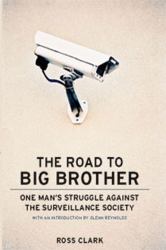 The Road to Big Brother : One Man's Struggle Against the Surveillance Society
