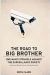 The Road to Big Brother : One Man's Struggle Against the Surveillance Society