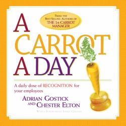 A Carrot a Day : A Daily Dose of Recognition for Your Employees