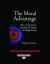 The Moral Advantage : How to Succeed in Business by Doing the Right Thing