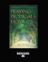 Praying Prodigals Home : Taking Back What the Enemy Has Stolen