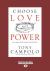 Choose Love Not Power : How to Right the World's Wrongs from a Place of Weakness (Large Print 16pt)